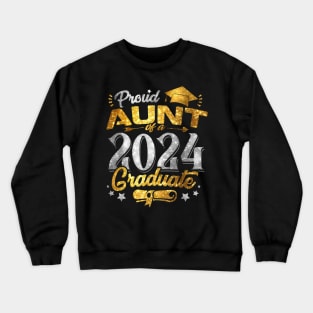 Proud Aunt Of A Class Of 2024 Graduate Senior Graduation Crewneck Sweatshirt
